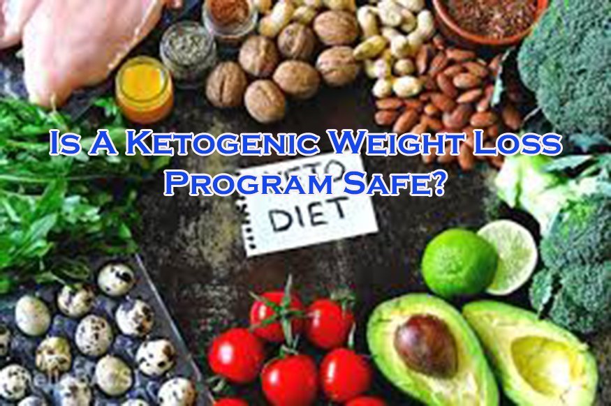 Is A Ketogenic Weight Loss Program Safe